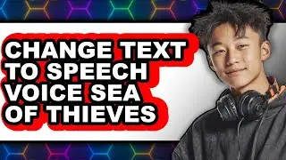 How to Change Text to Speech Voice Sea of Thieves (only Way)