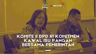 KOMITE II DPD RI KOMITMEN KAWAL ISU PANGAN BERSAMA PEMERINTAH #BERITADPDRI #DPDRI