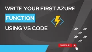 3. Write your First Azure Function Using VS Code
