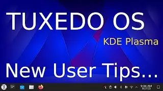 TUXEDO OS - KDE Plasma - New User Tips.