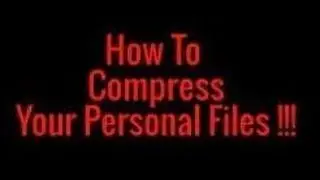 How To Compress Your Personal Files !!!