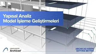 Archicad 25 Yenilikleri 05 - Yapısal Analiz Model İşleme Geliştirmeleri