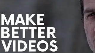 Make. Better. Videos. 8 Timeless Tricks