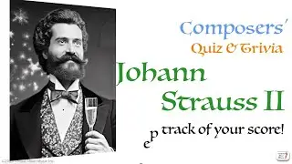 Johann Strauss II - Composer Quiz & Trivia