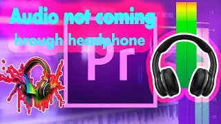 How to fix Premiere Pro CC  How to Play Audio Through Headphones| Audio not coming through headphone