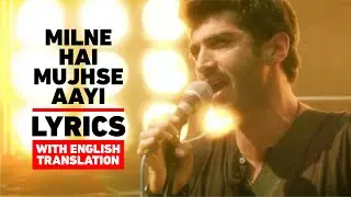 Milne Hai Mujhse Aayi Lyrics English Translation | Arijit Singh | Aditya Roy Kapur & Shraddha Kapoor
