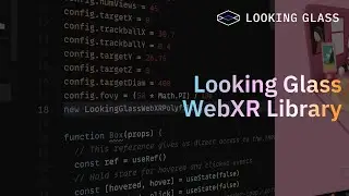 Getting Started with the Looking Glass WebXR Library