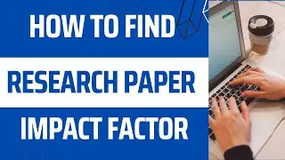 How to Find Impact Factor of an Article l How to Find Impact Factor of an Paper