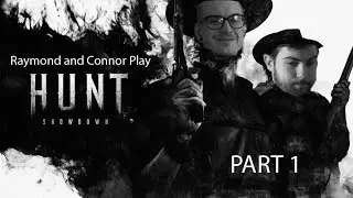 Connor Plays: Hunt: Showdown - With Raymond!