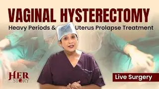 [Live Surgery] Vaginal Hysterectomy | Heavy Periods & Uterus Prolapse Treatment | Dr Supriya Puranik
