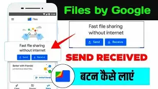Files By Google Send And Receive Option Not Available Problem 101% Solution! Files By Google App New