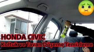 Honda Civic Koltuk ve Tavan Döşeme Temizleme