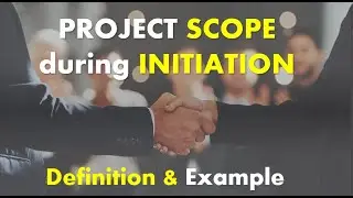 The myth of Scope during Project Initiation | What is required and Example