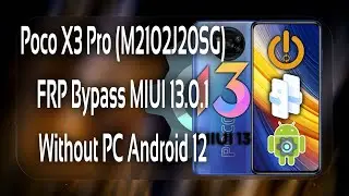 Xiaomi Poco X3 Pro (M2102J20SG) FRP Bypass MiUi 13 Android 12