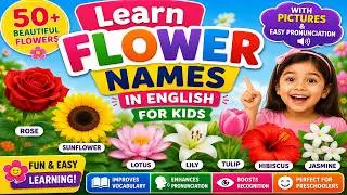 🌸 Learn Flower Names in English for Kids | 50+ Beautiful Flowers with Pictures