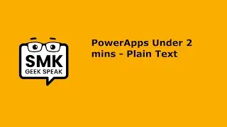 Power Apps under 2 mins - Plain Text