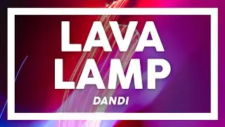 Dandi - Lava Lamp (Lyrics)