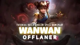 TUTORIAL WANWAN OFFLANER| Build, Emblem, Spell, dan Gameplay | Mobile Legends Indonesia | MLBB