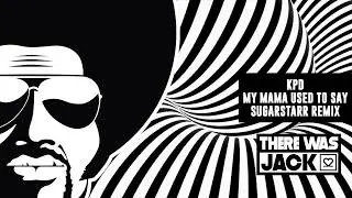 KPD - My Mama Used To Say (Sugarstarr Remix)