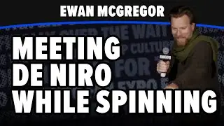 Ewan McGregor met Robert De Niro while spinning on set | Star Wars, FAN EXPO