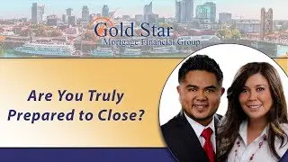 Gold Star Mortgage Financial: Are you truly prepared to close?