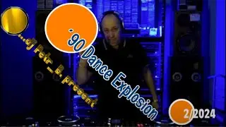 🎧 '90 Dance Explosion | Nonstop Megamix 2/2024 | DJ Petr_B.