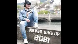 BOBI -  ♦ Never Give Up ♦ (Official Video) // AH Cinema