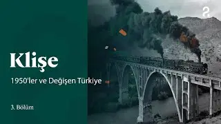 Klişe | 1950'ler ve Değişen Türkiye | 3. Bölüm 