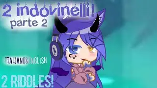 2 indovinelli gacha!/2 gacha Riddles! - italiano & english| Gαƈԋα_Gαʅαxყ_Wσʅϝ |