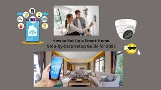 How to Set Up a Smart Home: Step-by-Step Setup Guide for 2023