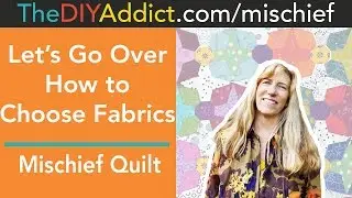 Choosing Fabrics and Colors for the Mischief Quilt