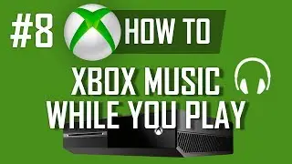 How to use Xbox Music on Xbox One (Part 2) - Listen while you play