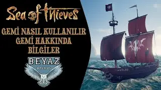 GEMİ NASIL KULLANILIR | Sea of Thieves Rehber