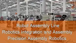 Robot Assembly Line/Robotics Integration and Assembly/Precision Assembly Robotics