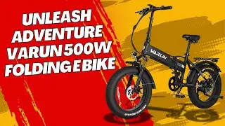 Unleash Adventure - VARUN 500W Folding E-Bike Review!