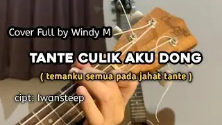 Tante Culik Aku Dong ( cover ukulele ) by Windy M
