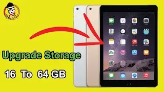 How to upgrade storage memory ipad air 2 (A1566) 16GB To 64 GB .