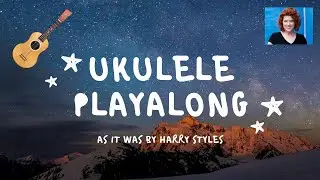 As it Was by Harry Styles Ukulele Playalong