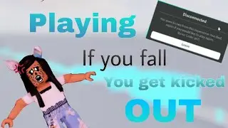 Playing if you fall you get kicked out obby