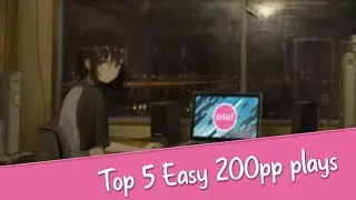 Free PP! | 200 - 250 pp | 5 Easy Farm Maps For Osu!!