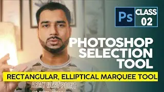 Selection Tool - Rectangular and Elliptical Marquee Tool - Adobe Photoshop 2022 - Class 2