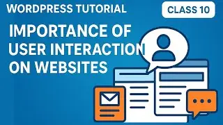 WordPress Class 10 Maximizing User Interaction with Advanced Strategies