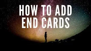 How to Add End Card to a Youtube Video | Get More Views To Your Videos