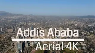 Addis Ababa Aerial 4K/ አዲስ አበባ / أديس أبابا