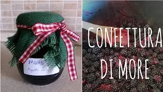 CONFETTURA DI MORE (ricetta in descrizione)