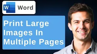 How To Print Enlarge Images Into Multiple Pages In Microsoft Word For  Poster Printing [2026 Guide]