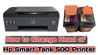 How to Replace Hp ink Smart tank 500 printer|How to Change head of hp smart tank printer|
