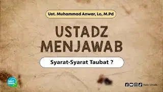 Syarat Syarat Taubat ? - Ust. Muhammad Anwar, Lc, M.Pd