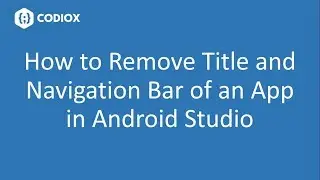 How to Remove Title Bar and Navigation Bar Programmatically in Android Studio
