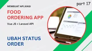 Membuat Aplikasi Pemesanan Makanan: Ubah Status Order | Vue JS + Laravel [17/18]